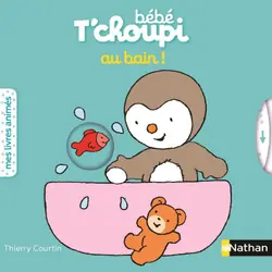 Bébé T'choupi : Au bain : Le livre de Thierry Courtin