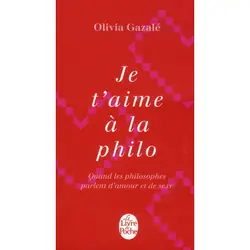 ISBN Je T'Aime A La Philo; Qunad Les Philosophes Parlent D'Amour Et De Sexe
