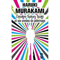 10/18 L INCOLORE TSUKURU TAZAKI ET SES ANNEES DE PELERINAGE livre Français Livre broché 360 pages