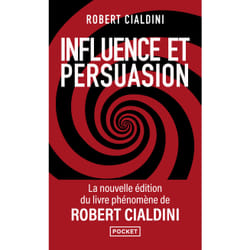 Influence et persuasion 3ed augmentée - La psychologie de la persuasion : Le livre de Robert B. Cialdini