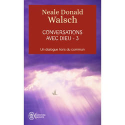 Conversations avec Dieu - 3, Neale Donald Walsch