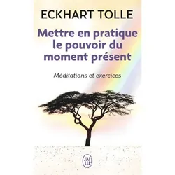 ISBN Mettre en pratique le pouvoir du moment présent, Eckhart Tolle