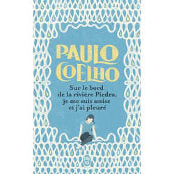 Sur le bord de la rivière Piedra, je me suis assise et j'ai pleuré, Paulo Coelho