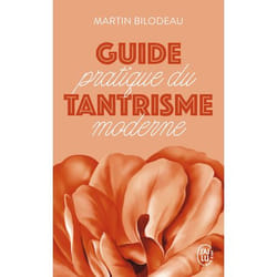 Guide pratique du tantrisme moderne, Martin Bilodeau