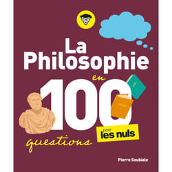 La Philosophie pour les Nuls en 100 questions : Le livre de Pierre Soubiale