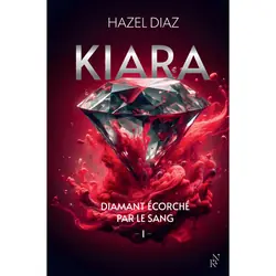 ISBN Kiara, diamant écorché par le sang - Tome 1 : Le livre de Hazel Diaz